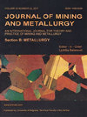 Journal Of Mining And Metallurgy Section B-metallurgy期刊