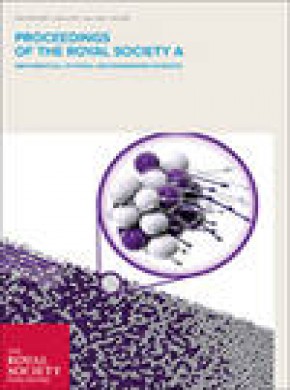 Proceedings Of The Royal Society A-mathematical Physical And Engineering Science期刊