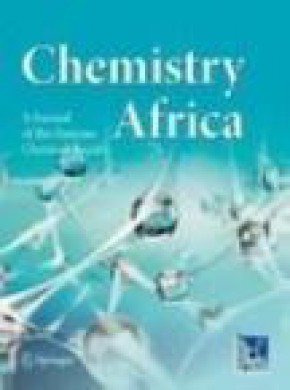 Chemistry Africa-a Journal Of The Tunisian Chemical Society期刊